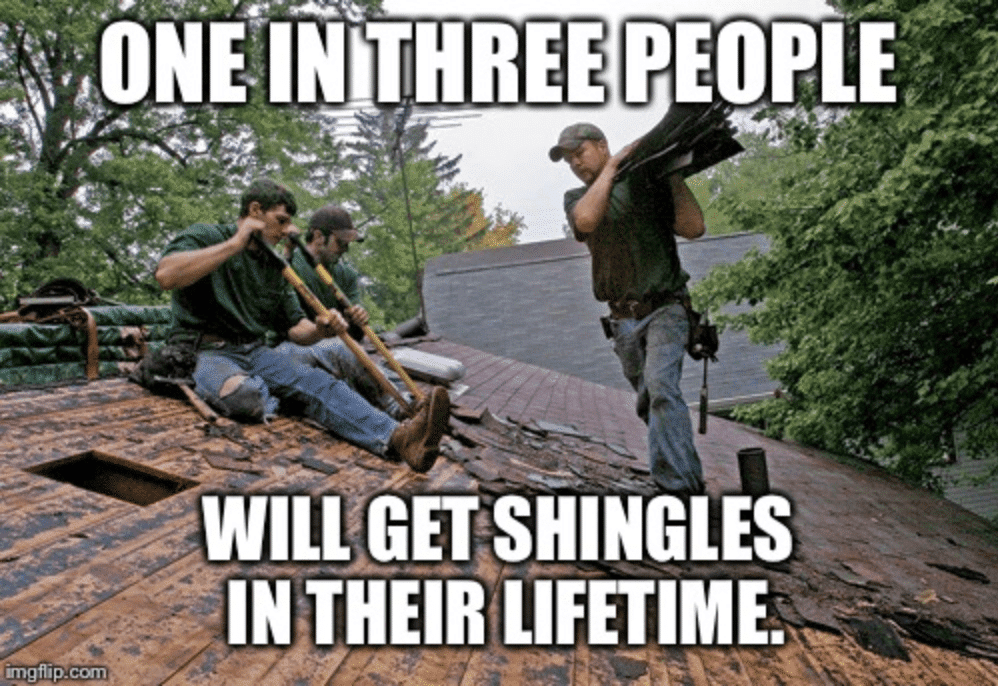 Total House Protection, shows a meme that says one in three people will get shingles in their lifetime with a background of roofers taking off an old roof.